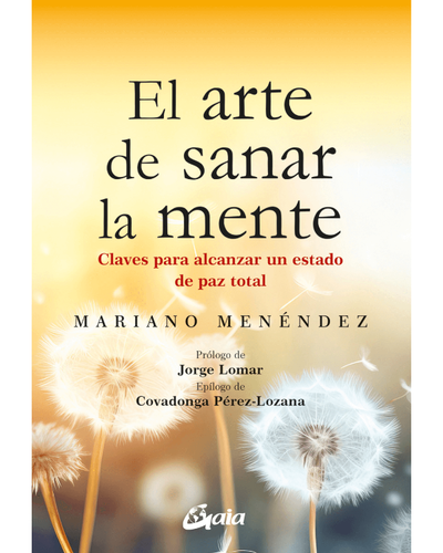 El arte de sanar la mente. Manual de sanacion y superacion personal.