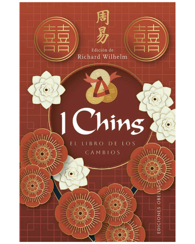 I Ching. El libro de los cambios. Ed Obelisco
