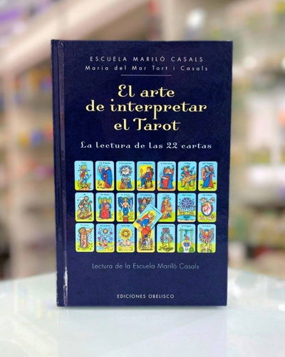 El arte de interpretar el tarot. Manual de Mar Tort Casals. Ed Obelisco