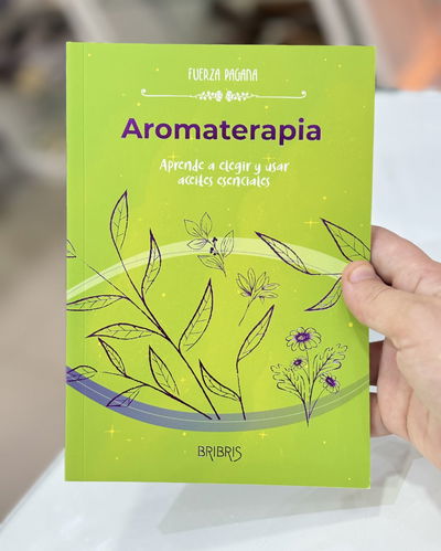 Aromaterapia. Aprende a elegir y usar aceites esenciales. Ed Bribris