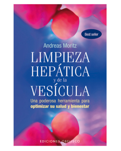 Limpieza hepatica y de la vesicula. Andreas Moritz. Ediciones Obelisco