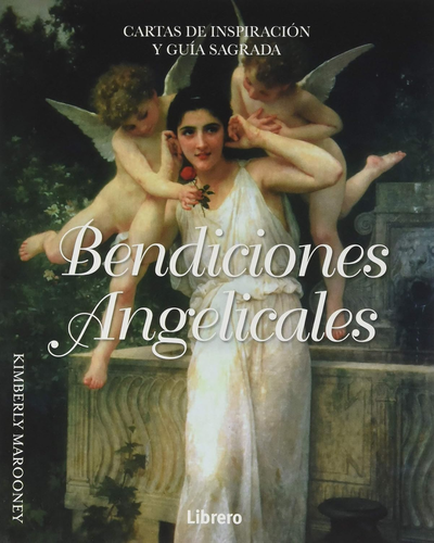Bendiciones Angelicales. Kimberly Marooney. Editorial Librero