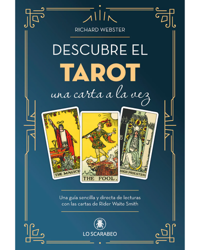 Descubre el tarot una carta a la vez. Richard Webster. Editorial Lo Scarabeo