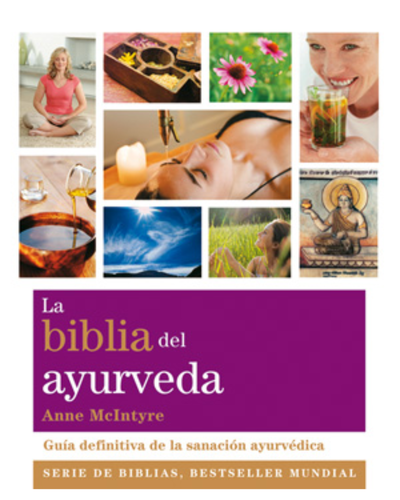 La biblia del Ayurveda. Anne McIntyre. Arkano Books