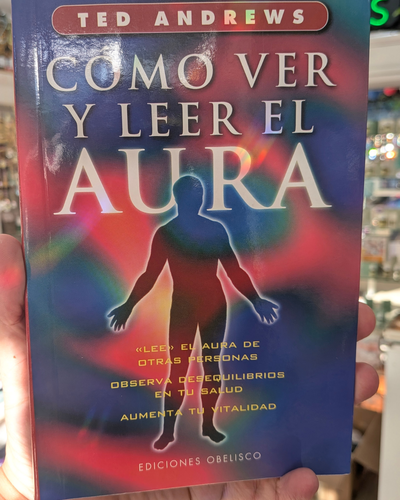 Como ver y leer el aura. Ted Andrews. Ediciones Obelisco