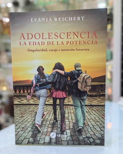 Adolescencia la edad de la potencia. Evania Reichert. Ediciones La Llave