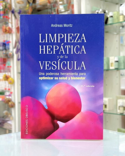 Limpieza hepatica y de la vesicula. Andreas Moritz. Ediciones Obelisco