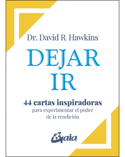 Dejar ir. 44 cartas para experimentar la rendición. Editorial Gaia