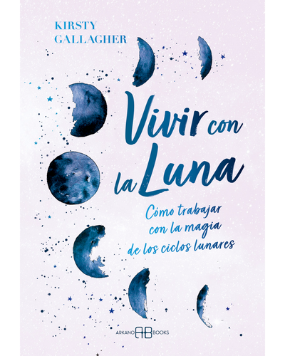 Vivir con la Luna. Arkano Books. Kirsty Gallagher