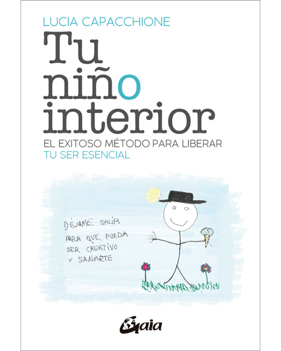 Tu niño interior. Ejercicios para sanar y reconectar. Lucia Capacchione. Gaia Ediciones