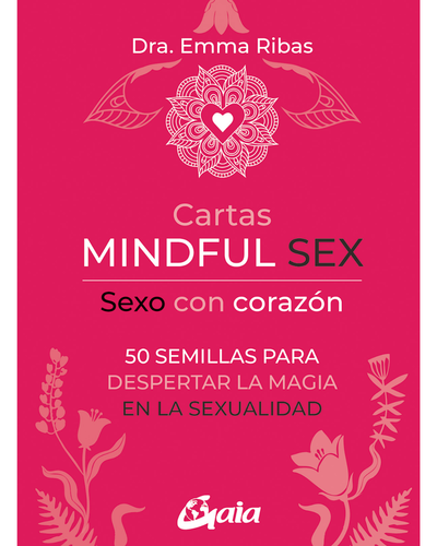 Cartas Mindful Sex. Sexo con corazón. Emma Ribas. Gaia Ediciones