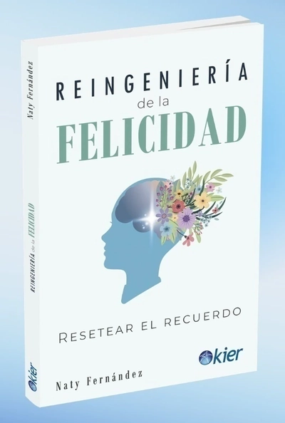 Reingeniería de la felicidad: Resetear el recuerdo | Naty Fernández