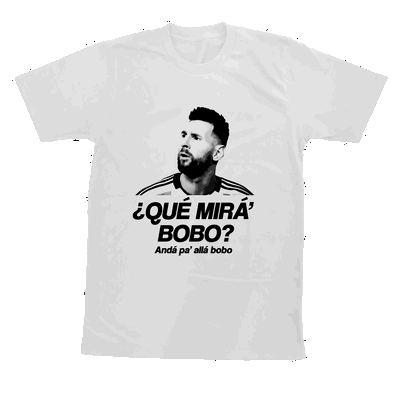 Remera Messi "¿Qué mirá´ bobo?"