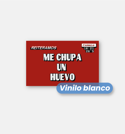 Me chupa un huevo - Crónica