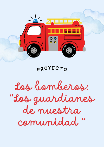 Proyecto: Los bomberos guardianes de nuestra comunidad