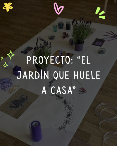 Proyecto: “El jardín que huele a casa”