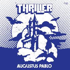 Augustus Pablo- Thriller 