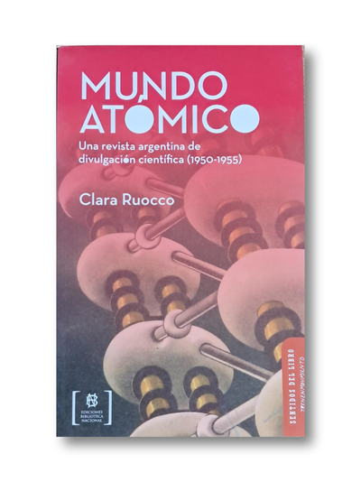 Mundo Atómico - Una revista argentina de divulgación científica (1950-1955)