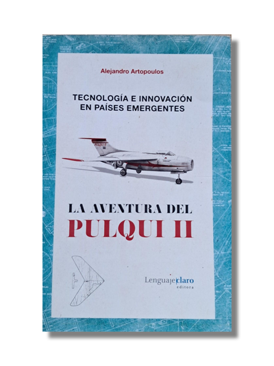La aventura del Pulqui II- Tecnología e innovación en países emergentes