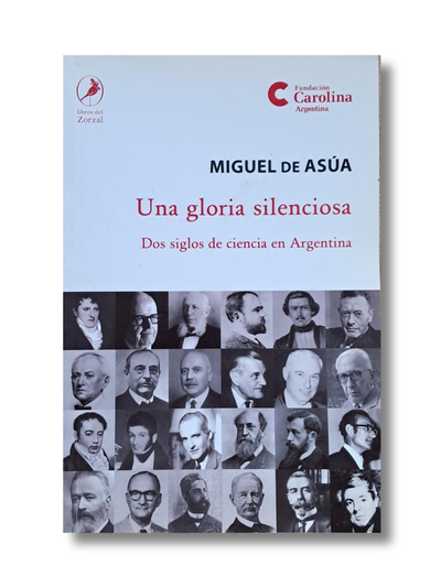 Una gloria silenciosa- Dos siglos de ciencia en Argentina