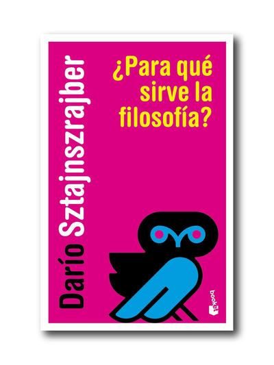 ¿Para qué sirve la filosofía? (Darío Sztajnszrajber)