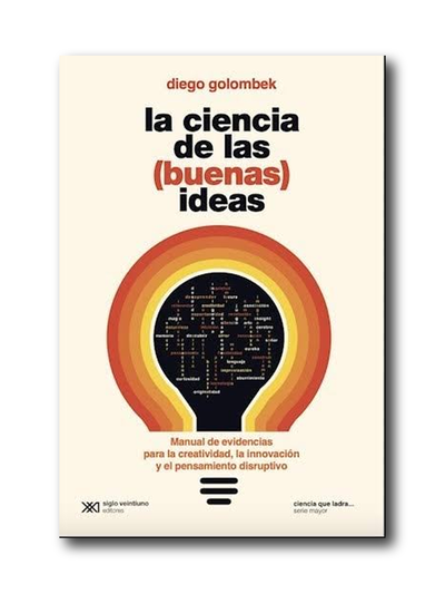 La ciencia de las (buenas) ideas (Diego Golombek)