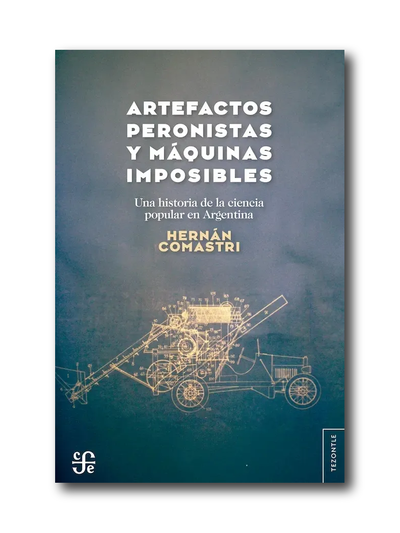 Artefactos peronistas y máquinas imposibles (Hernán Comastri)