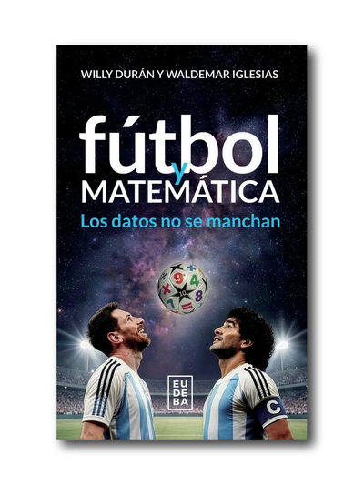 Fútbol y matemática - Los datos no se manchan (Willy Durán y Waldemar Iglesias)