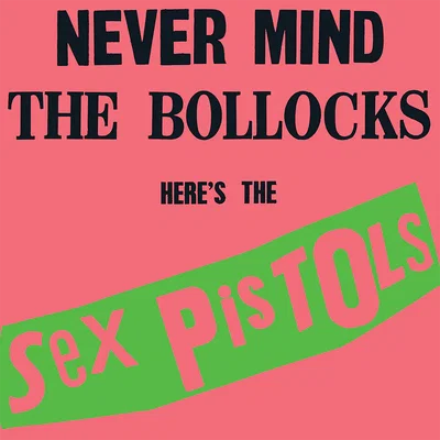 NEVER MIND THE BOLLOCKS - Sex Pistols