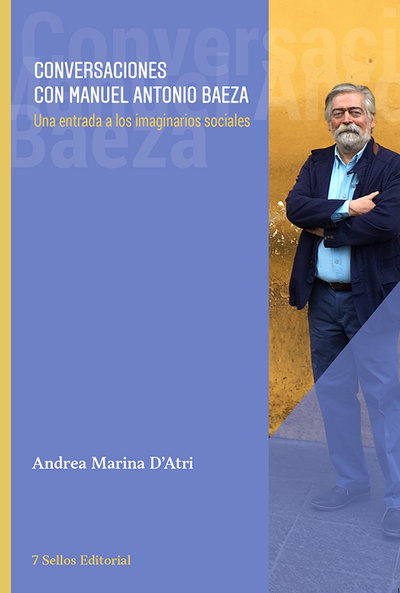 Conversaciones con Manuel Antonio Baeza. Una entrada a los imaginarios sociales