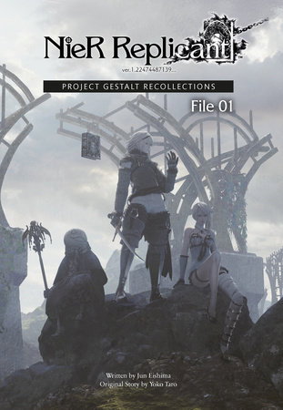 NieR Replicant ver.1.22474487139…Project Gestalt Recollections--File 01 (Novel)
