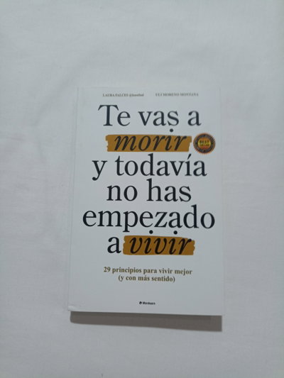 te vas a morir y todavia no has empezado a vivir
