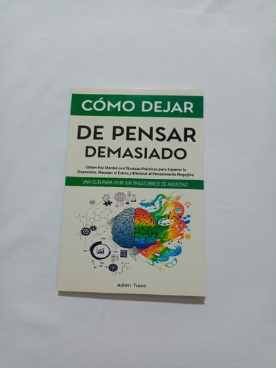 como dejar de pensar demasiado